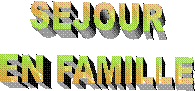 SEJOUR
EN FAMILLE
