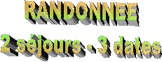 RANDONNEE
2 s�jours - 3 dates
