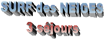 SURF des NEIGES
3 sjours